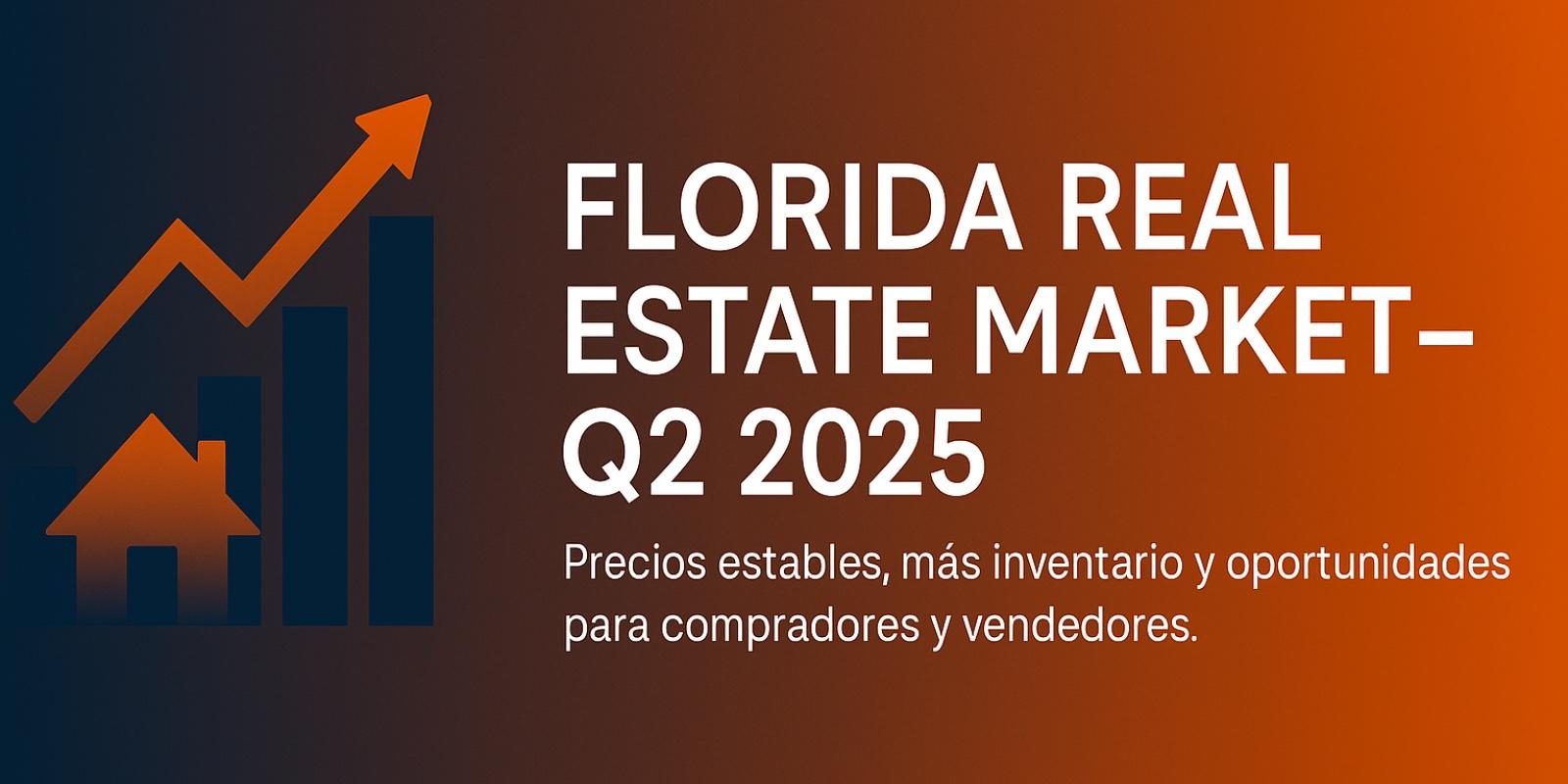 Florida Real Estate Market Q2 2025: precios estables, más inventario y oportunidades únicas para compradores y vendedores antes de un posible repunte en la demanda en los próximos años.